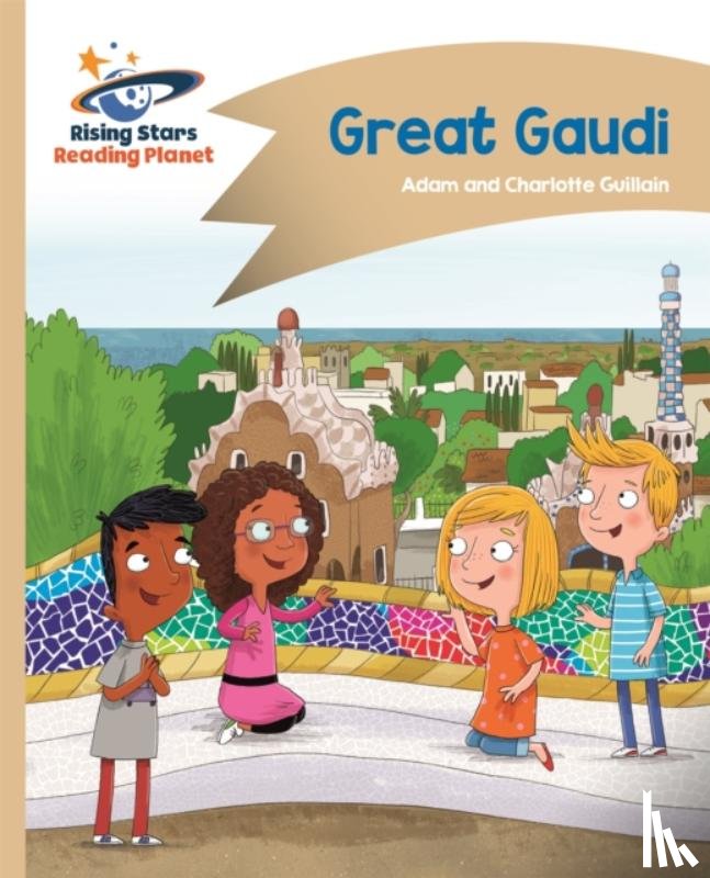 Guillain, Adam, Guillain, Charlotte - Reading Planet - Great Gaudi - Gold: Comet Street Kids
