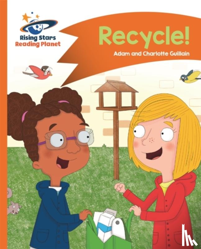Guillain, Adam, Guillain, Charlotte - Reading Planet - Recycle! - Orange: Comet Street Kids