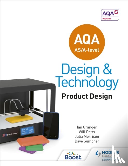 Potts, Will, Morrison, Julia, Granger, Ian, Sumpner, Dave - AQA AS/A-Level Design and Technology: Product Design