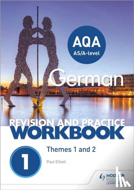 Elliott, Paul - AQA A-level German Revision and Practice Workbook: Themes 1 and 2