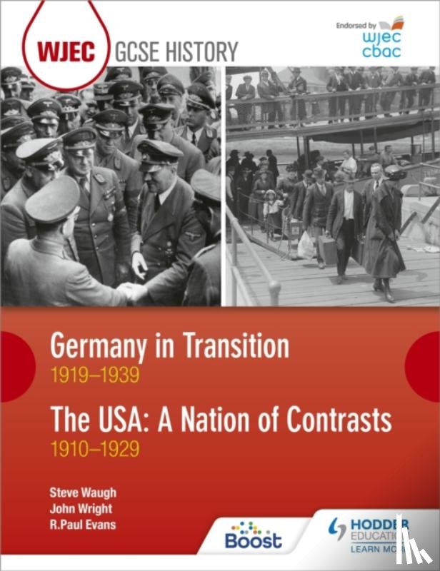 Evans, R. Paul, Waugh, Steve, Wright, John - CBAC TGAU HANES: Yr Almaen mewn Cyfnod o Newid 1919–1939 ac UDA: Gwlad Gwahaniaethau 1910–1929 (WJEC GCSE History Germany in Transition, 1919-1939 and the USA: A Nation of Contrasts, 1910-1929 Welsh-language edition)