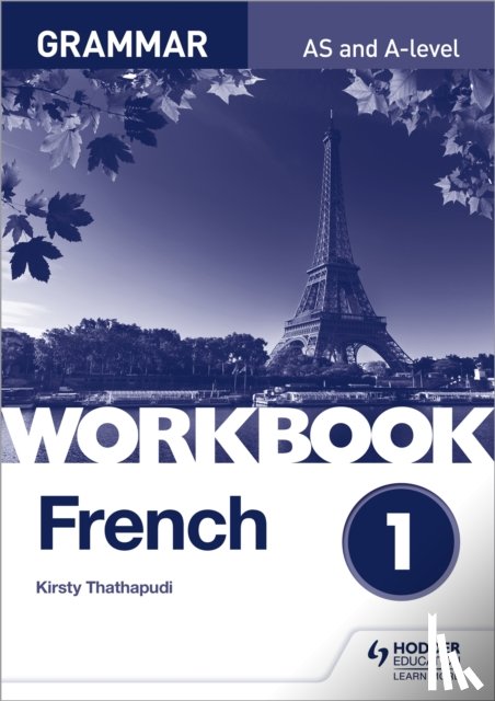 Thathapudi, Kirsty - French A-level Grammar Workbook 1