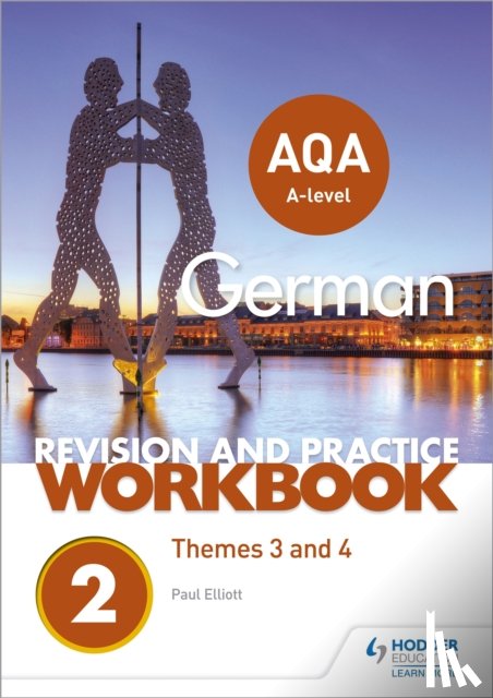 Elliott, Paul - AQA A-level German Revision and Practice Workbook: Themes 3 and 4