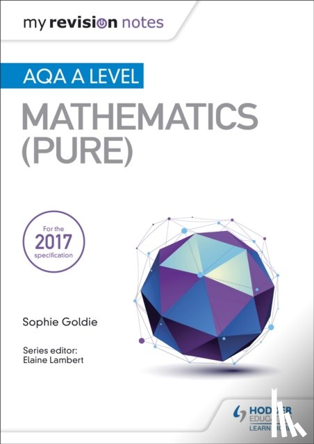 Goldie, Sophie - My Revision Notes: AQA A Level Maths (Pure)