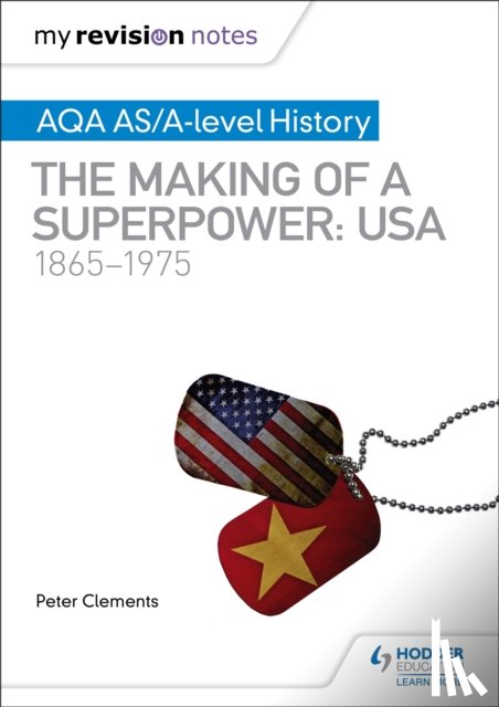 Clements, Peter - My Revision Notes: AQA AS/A-level History: The making of a Superpower: USA 1865-1975