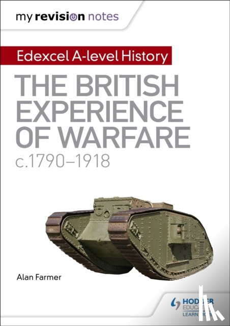 Farmer, Alan - My Revision Notes: Edexcel A-level History: The British Experience of Warfare, c1790-1918