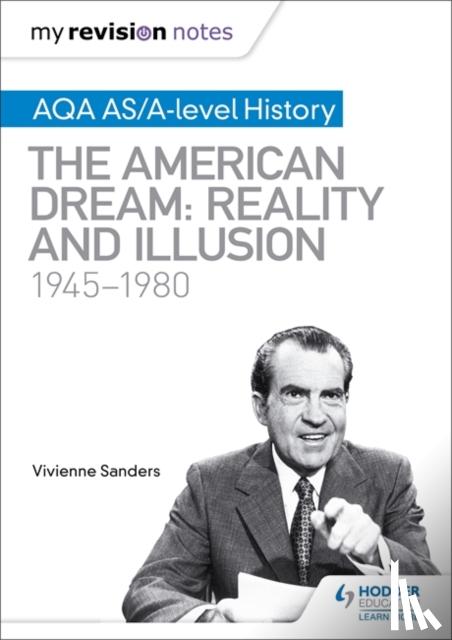 Sanders, Vivienne - My Revision Notes: AQA AS/A-level History: The American Dream: Reality and Illusion, 1945-1980