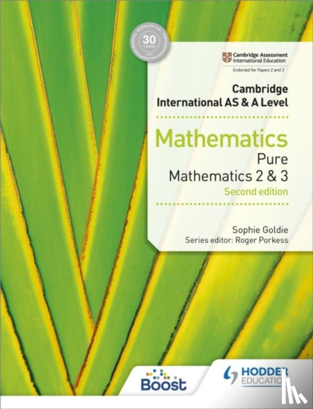 Goldie, Sophie - Cambridge International AS & A Level Mathematics Pure Mathematics 2 and 3 second edition