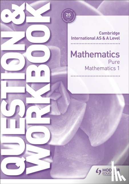 Port, Greg - Cambridge International AS & A Level Mathematics Pure Mathematics 1 Question & Workbook