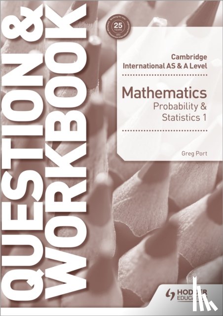 Port, Greg - Cambridge International AS & A Level Mathematics Probability & Statistics 1 Question & Workbook