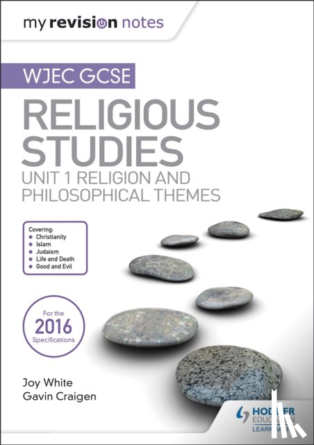 White, Joy, Craigen, Gavin - My Revision Notes WJEC GCSE Religious Studies: Unit 1 Religion and Philosophical Themes