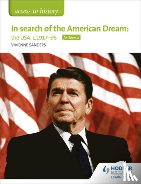 Sanders, Vivienne - Access to History: In search of the American Dream: the USA, c1917–96 for Edexcel