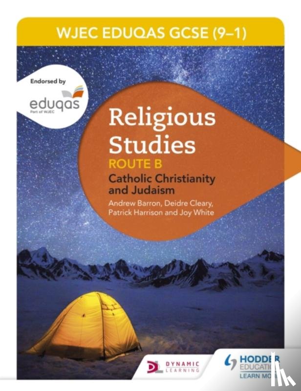 Barron, Andrew, Cleary, Deirdre, Harrison, Patrick, White, Joy - Eduqas GCSE (9-1) Religious Studies Route B: Catholic Christianity and Judaism (2022 updated edition)