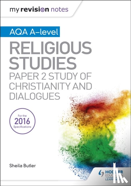 Butler, Sheila - My Revision Notes AQA A-level Religious Studies: Paper 2 Study of Christianity and Dialogues