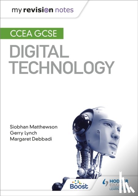 Matthewson, Siobhan, Lynch, Gerry, Debbadi, Margaret - My Revision Notes: CCEA GCSE Digital Technology