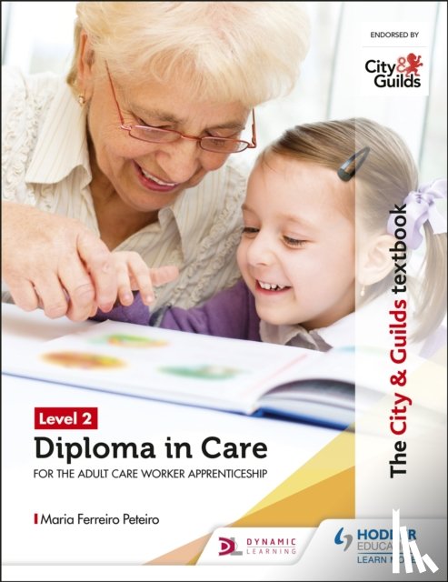 Peteiro, Maria Ferreiro - The City & Guilds Textbook Level 2 Diploma in Care for the Adult Care Worker Apprenticeship
