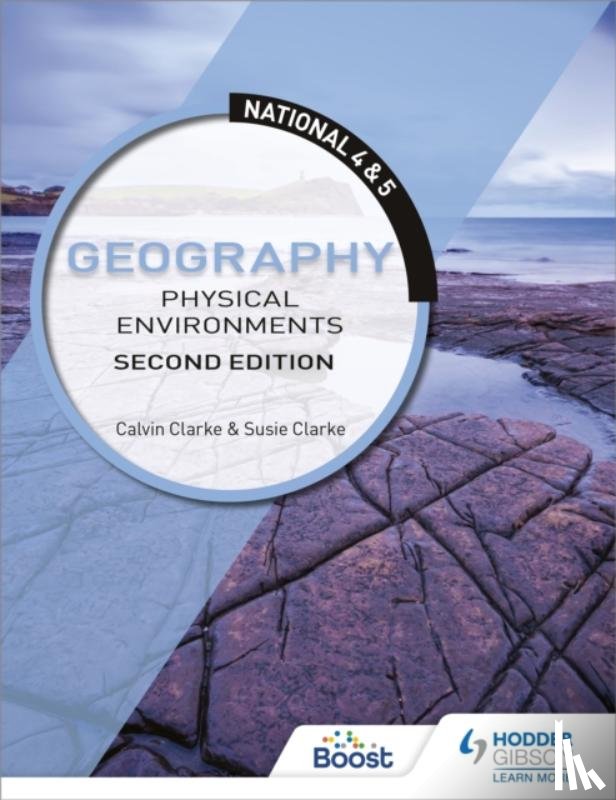 Clarke, Calvin, Clarke, Susan - National 4 & 5 Geography: Physical Environments, Second Edition