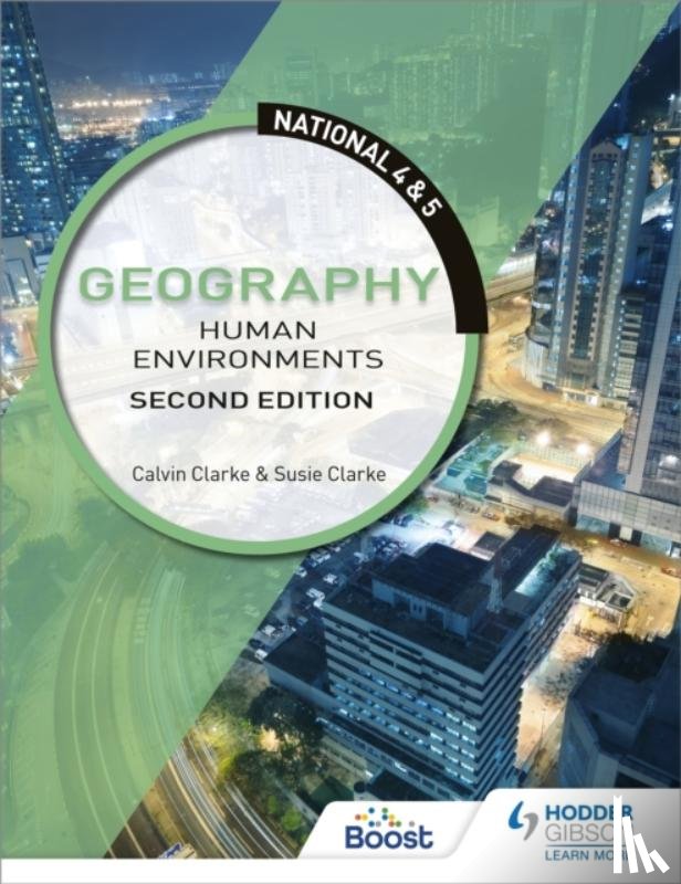 Clarke, Calvin, Clarke, Susan - National 4 & 5 Geography: Human Environments, Second Edition