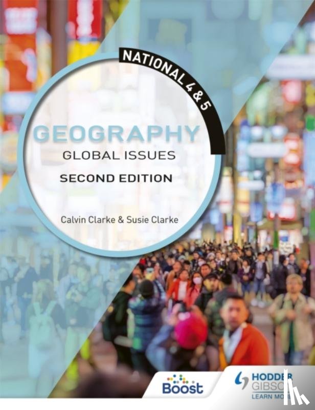 Clarke, Calvin, Clarke, Susan - National 4 & 5 Geography: Global Issues, Second Edition