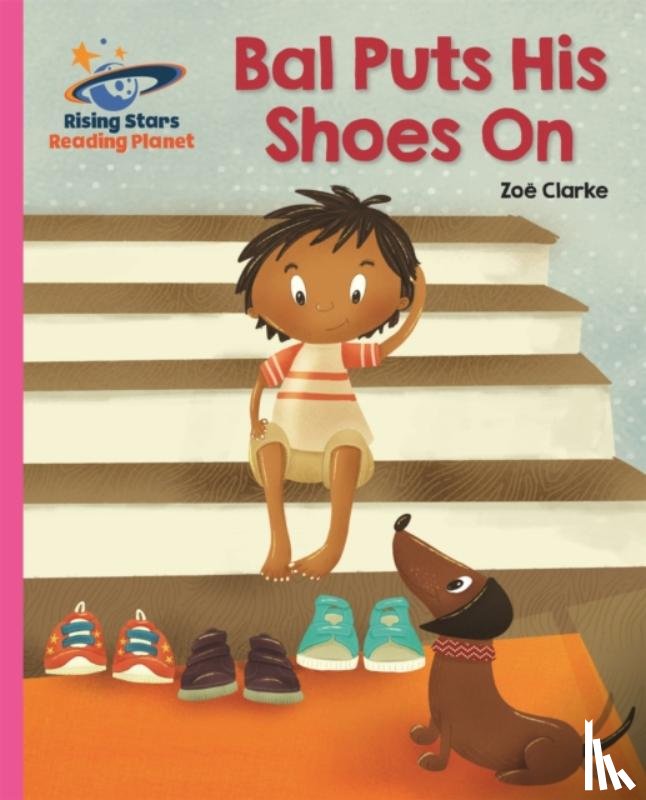 Clarke, Zoe - Reading Planet - Bal Puts His Shoes On - Pink B: Galaxy