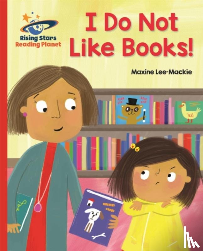 Lee, Maxine - Reading Planet - I Do Not Like Books! - Red B: Galaxy
