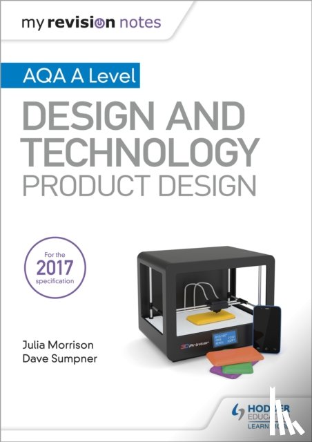 Morrison, Julia, Sumpner, Dave - My Revision Notes: AQA A Level Design and Technology: Product Design
