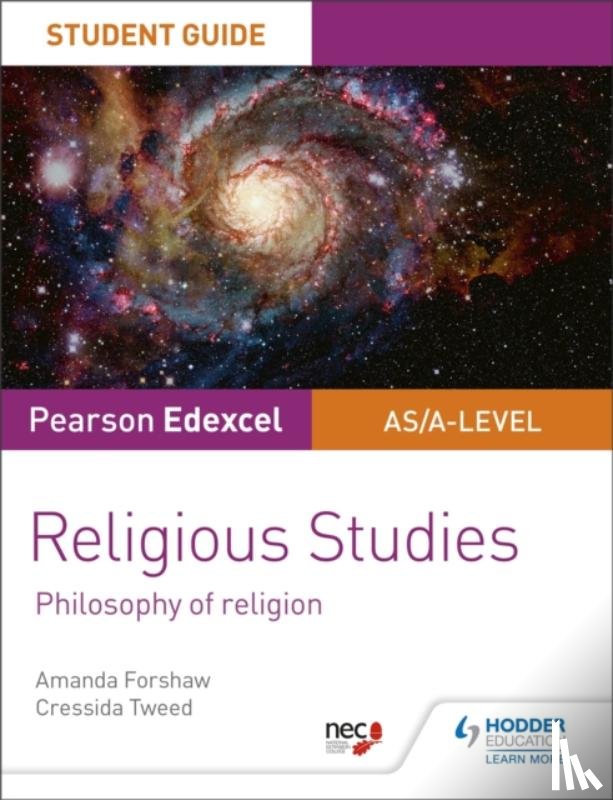 Forshaw, Amanda, Tweed, Cressida - Pearson Edexcel Religious Studies A level/AS Student Guide: Philosophy of Religion