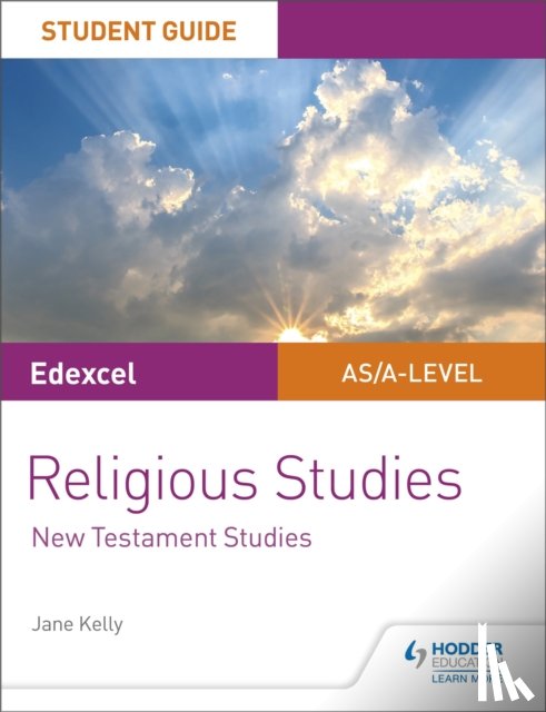 Kelly, Jane - Pearson Edexcel Religious Studies A level/AS Student Guide: New Testament Studies