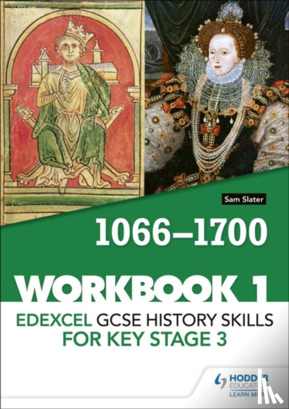 Slater, Sam - Edexcel GCSE History skills for Key Stage 3: Workbook 1 1066-1700