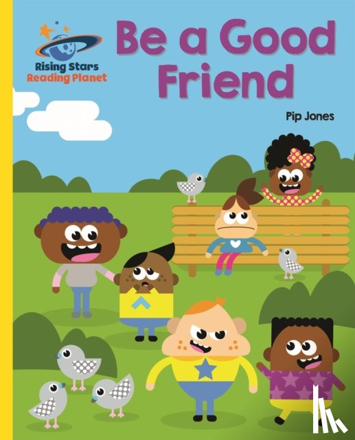 Jones, Pip - Reading Planet - Be a Good Friend - Yellow: Galaxy