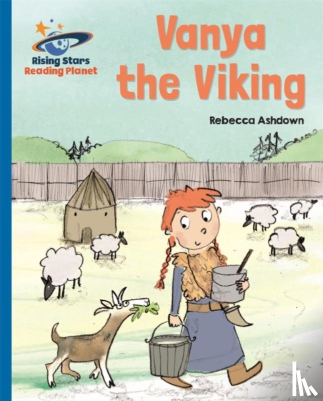 Ashdown, Rebecca - Reading Planet - Vanya the Viking - Blue: Galaxy