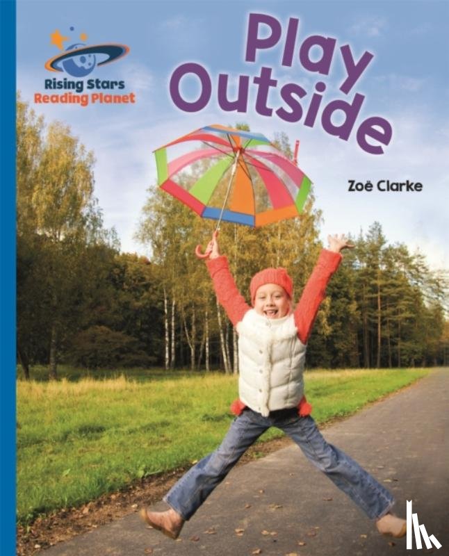 Clarke, Zoe - Reading Planet - Play Outside - Blue: Galaxy