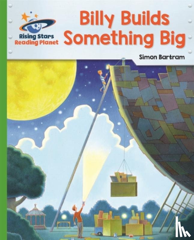 Bartram, Simon - Reading Planet - Billy Builds Something Big - Green: Galaxy