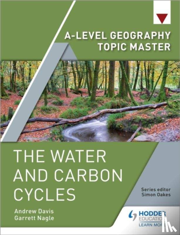 Nagle, Garrett, Davis, Andrew - A-level Geography Topic Master: The Water and Carbon Cycles