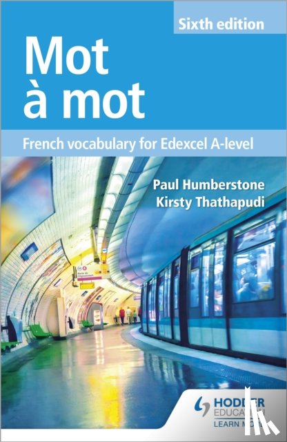 Humberstone, Paul, Thathapudi, Kirsty - Mot a Mot Sixth Edition: French Vocabulary for Edexcel A-level