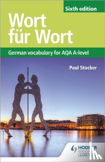Stocker, Paul - Wort fur Wort Sixth Edition: German Vocabulary for AQA A-level