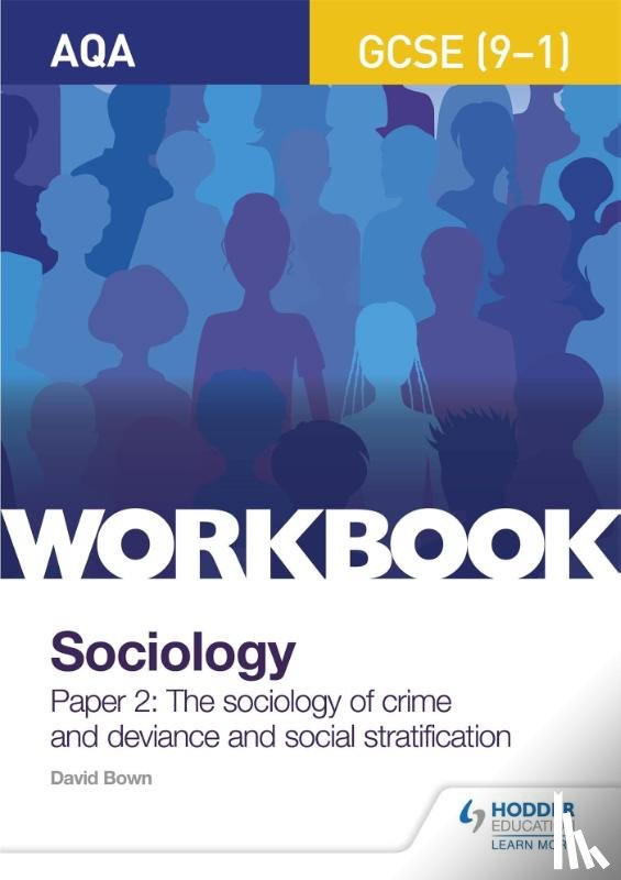 Bown, David - AQA GCSE (9-1) Sociology Workbook Paper 2: The sociology of crime and deviance and social stratification