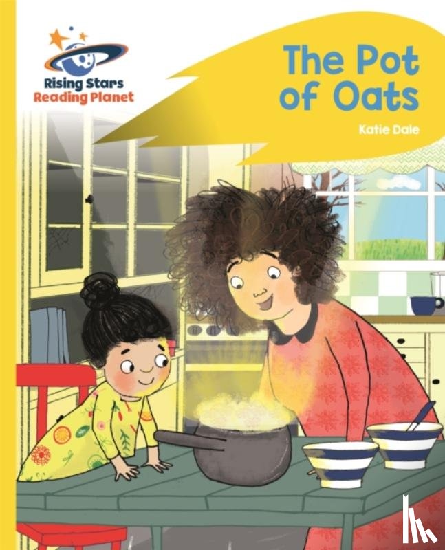 Dale, Katie - Reading Planet - The Pot of Oats - Yellow: Rocket Phonics