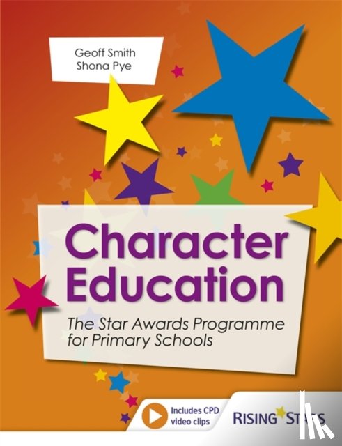 Smith, Geoff, Pye, Shona - Character Education: The Star Awards Programme for Primary Schools