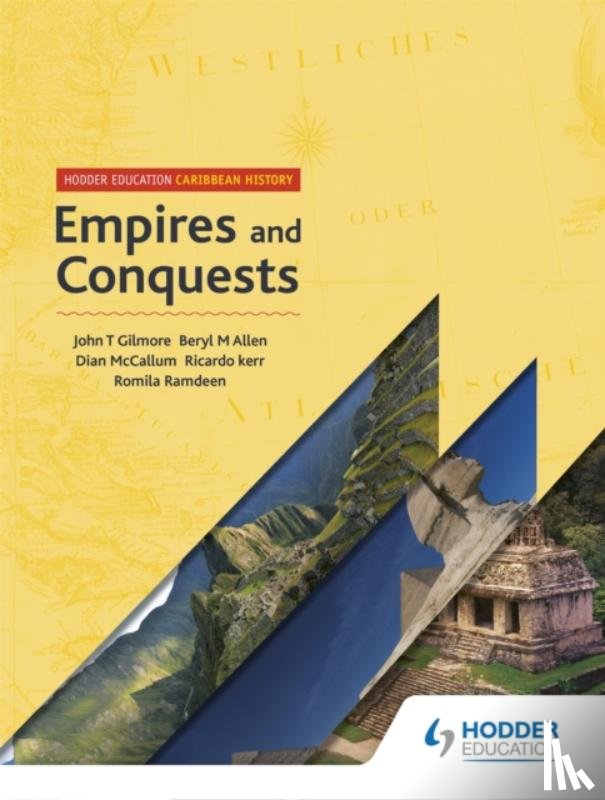 Gilmore, John T, Allen, Beryl, McCallum, Dian, Kerr, Ricardo - Hodder Education Caribbean History: Empires and Conquests