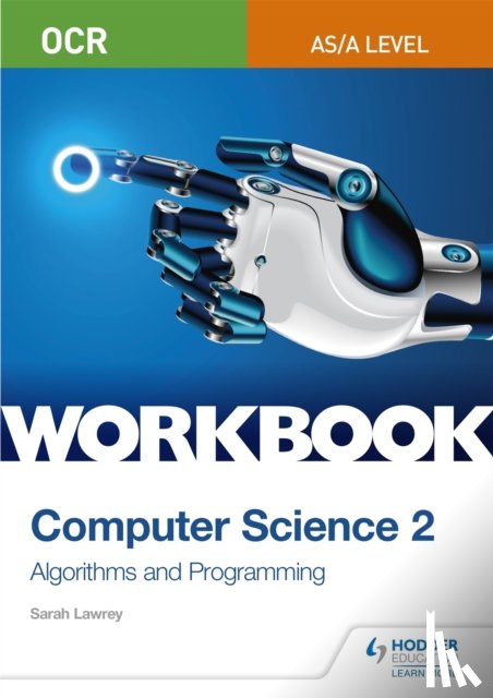 Lawrey, Sarah - OCR AS/A-level Computer Science Workbook 2: Algorithms and Programming