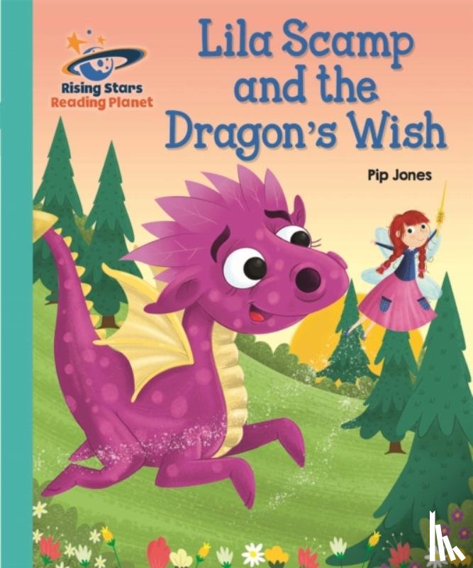 Jones, Pip - Reading Planet - Lila Scamp and the Dragon's Wish - Turquoise: Galaxy
