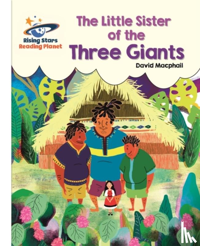 MacPhail, David - Reading Planet - The Little Sister of the Three Giants - White: Galaxy