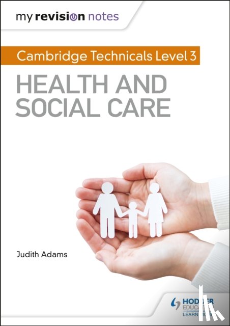 Adams, Judith - My Revision Notes: Cambridge Technicals Level 3 Health and Social Care