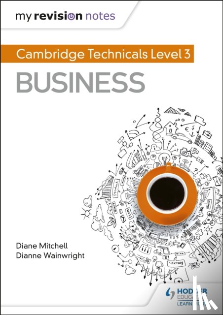 Wainwright, Dianne, Mitchell, Diane - My Revision Notes: Cambridge Technicals Level 3 Business