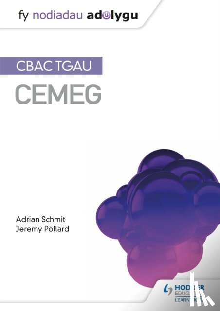 Schmit, Adrian, Pollard, Jeremy - Fy Nodiadau Adolygu: CBAC TGAU Cemeg (My Revision Notes: WJEC GCSE Chemistry, Welsh-language Edition)