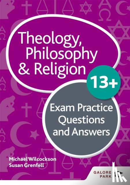 Wilcockson, Michael, Grenfell, Susan - Theology Philosophy and Religion 13+ Exam Practice Questions and Answers