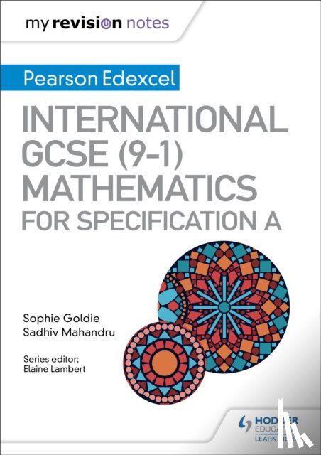 Goldie, Sophie, Mahandru, Sadhiv - My Revision Notes: International GCSE (9-1) Mathematics for Pearson Edexcel Specification A