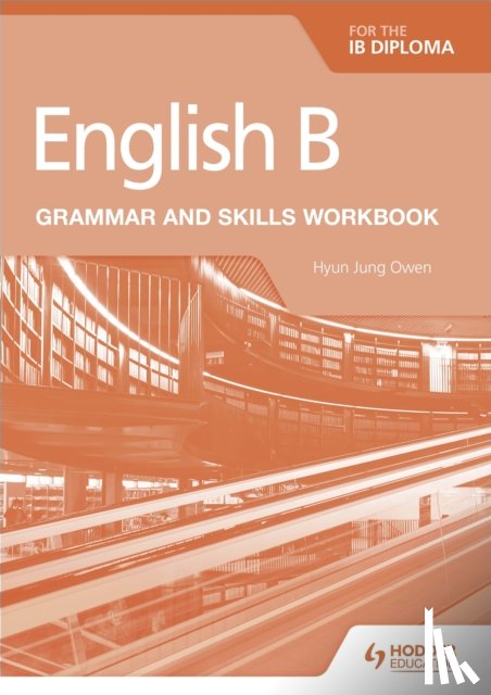 Owen, Hyun Jung - English B for the IB Diploma Grammar and Skills Workbook