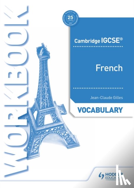 Gilles, Jean-Claude - Cambridge IGCSE™ French Vocabulary Workbook